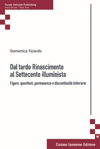 Dal tardo Rinascimento al Settecento illuminista. Figure, questioni, permanenze e discontinuità letterarie - Librerie.coop