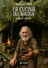La cucina del Balduk. Il saggio del bosco - Librerie.coop
