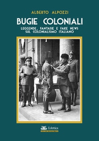Bugie coloniali. Leggende, fantasie e fake news sul colonialismo italiano - Librerie.coop