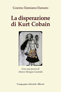 La disperazione di Kurt Cobain - Librerie.coop La disperazione di Kurt Cobain - Librerie.coop