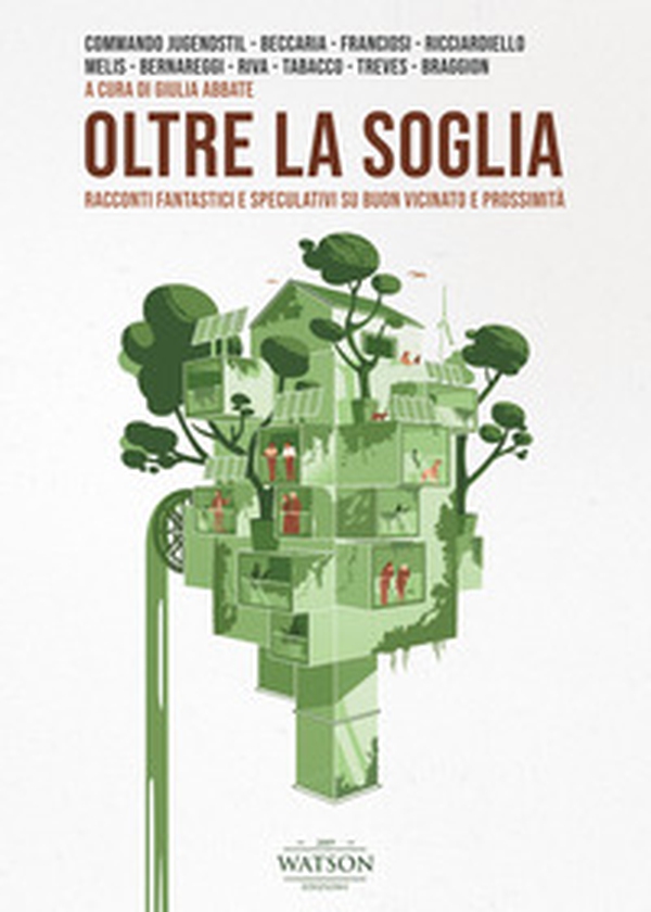 Oltre la soglia. Racconti fantastici e speculativi su buon vicinato e prossimità - Librerie.coop Oltre la soglia. Racconti fantastici e speculativi su buon vicinato e prossimità - Librerie.coop