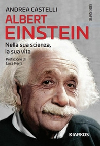 Albert Einstein. Nella sua scienza, la sua vita - Librerie.coop