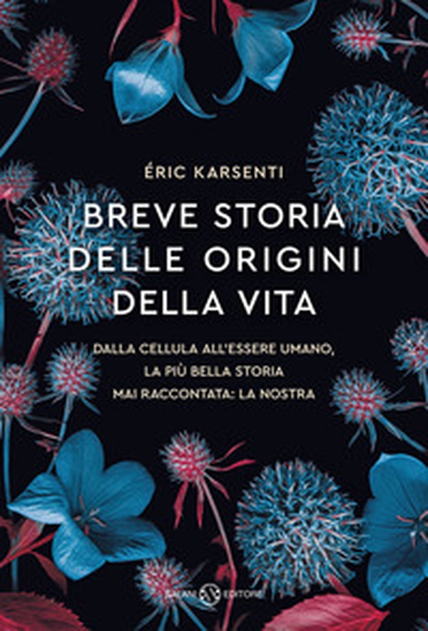 Breve storia delle origini della vita. Dalla cellula all'essere umano, la più bella storia mai raccontata: la nostra - Librerie.coop Breve storia delle origini della vita. Dalla cellula all'essere umano, la più bella storia mai raccontata: la nostra - Librerie.coop