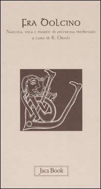 Fra Dolcino. Nascita, vita e morte di un'eresia medievale - Librerie.coop