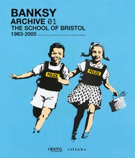 Banksy. Archive 01. The school of Bristol (1983-2005). Ediz. italiana - Librerie.coop