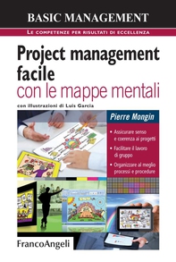 Project management facile con le mappe mentali. Assicurare senso e coerenza ai progetti. Facilitare il lavoro di gruppo. Organizzare al meglio processi e procedure - Librerie.coop Project management facile con le mappe mentali. Assicurare senso e coerenza ai progetti. Facilitare il lavoro di gruppo. Organizzare al meglio processi e procedure - Librerie.coop