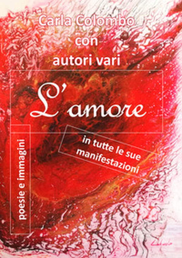 L'amore in tutte le sue manifestazioni - Librerie.coop L'amore in tutte le sue manifestazioni - Librerie.coop