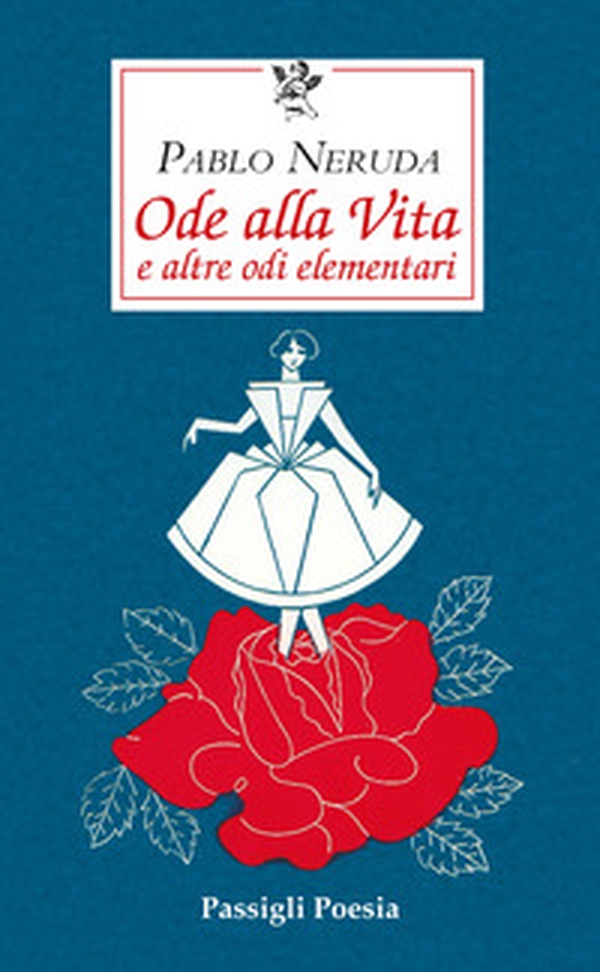 Ode alla vita e altre odi elementari. Testo spagnolo a fronte - Librerie.coop Ode alla vita e altre odi elementari. Testo spagnolo a fronte - Librerie.coop