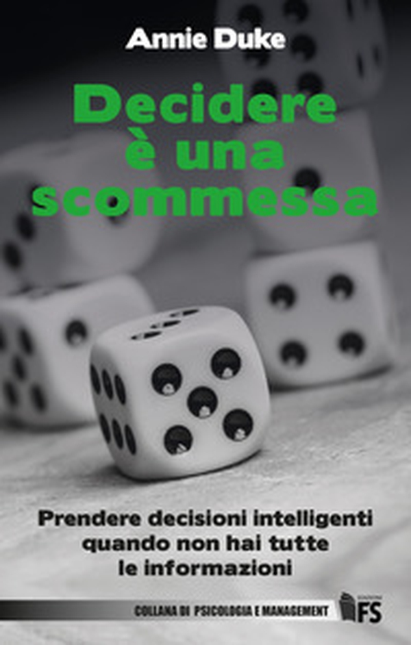 Decidere è una scommessa. Prendere decisioni intelligenti quando non hai tutte le informazioni - Librerie.coop Decidere è una scommessa. Prendere decisioni intelligenti quando non hai tutte le informazioni - Librerie.coop