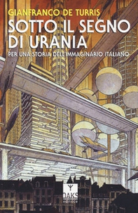 Sotto il segno di Urania. Per una storia dell'immaginario italiano - Librerie.coop Sotto il segno di Urania. Per una storia dell'immaginario italiano - Librerie.coop