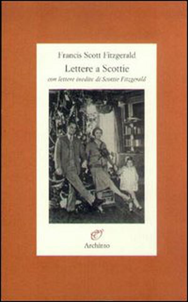 Lettere a Scottie. Con lettere inedite di Scottie Fitzgerald - Librerie.coop
