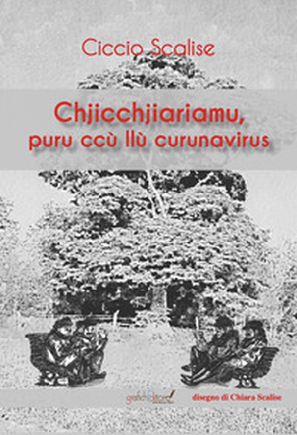 Chjicchjiariamu, puru ccù llù curunavirus. Raccolta di poesie in dialetto lametino - Librerie.coop Chjicchjiariamu, puru ccù llù curunavirus. Raccolta di poesie in dialetto lametino - Librerie.coop