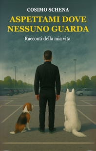 Aspettami dove nessuno guarda. Raccontami della mia vita - Librerie.coop Aspettami dove nessuno guarda. Raccontami della mia vita - Librerie.coop