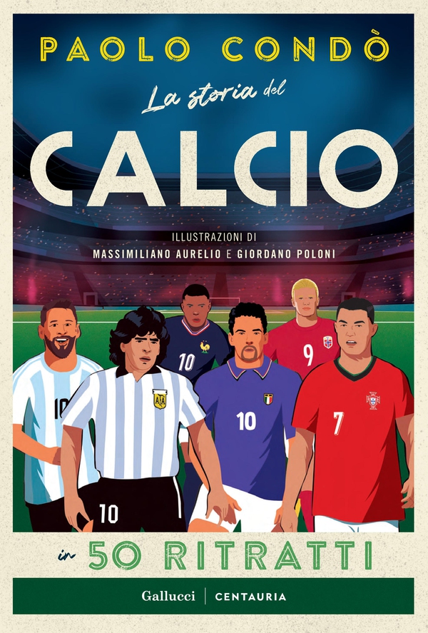 La storia del calcio in 50 ritratti - Librerie.coop La storia del calcio in 50 ritratti - Librerie.coop
