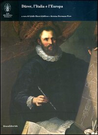 Dürer, l'Italia e l'Europa. Ediz. italiana, inglese e tedesca - Librerie.coop