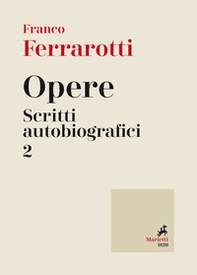 Opere. Scritti autobiografici - Vol. 2 - Librerie.coop