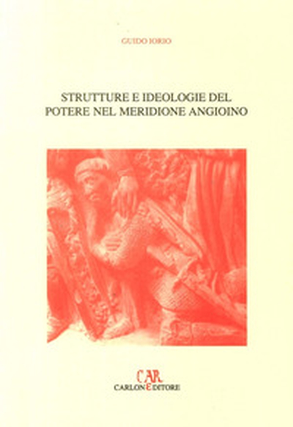Strutture e ideologie del potere nel meridione angioino - Librerie.coop
