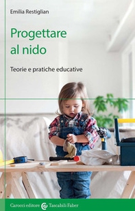 Progettare al nido. Teorie e pratiche educative - Librerie.coop
