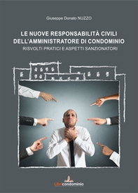 Le nuove responsabilità civili dell'amministratore di condominio. Risvolti pratici e aspetti sanzionatori - Librerie.coop