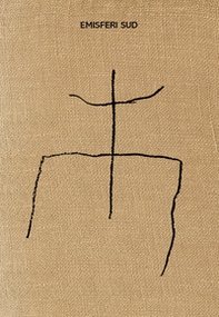 Michele Ciacciofera. Emisferi Sud. Catalogo della mostra (Nuoro, 1 dicembre 2017-25 febbraio 2018). Ediz. italiana e inglese - Librerie.coop