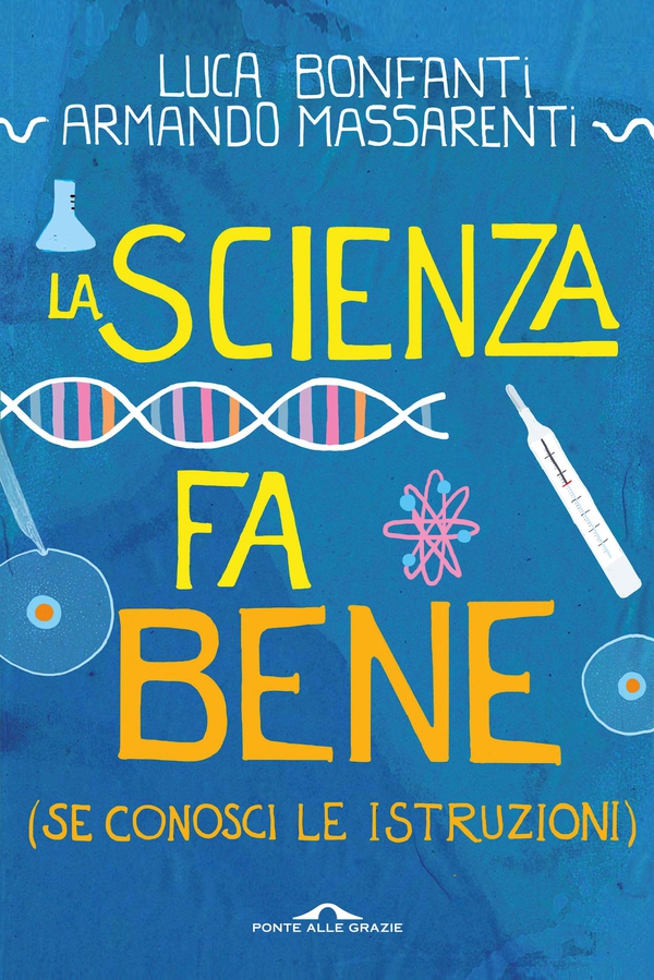 La scienza fa bene (se conosci le istruzioni) - Librerie.coop La scienza fa bene (se conosci le istruzioni) - Librerie.coop