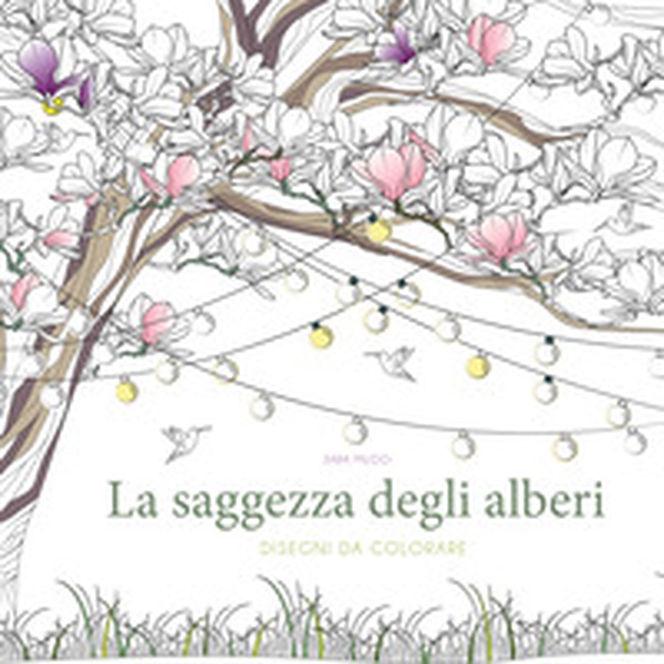 La saggezza degli alberi. Disegni da colorare - Librerie.coop La saggezza degli alberi. Disegni da colorare - Librerie.coop