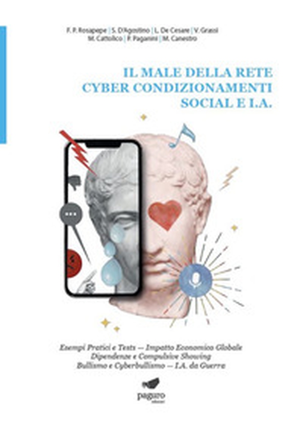 Il male della rete. Cyber condizionamenti. Social e I.A - Librerie.coop Il male della rete. Cyber condizionamenti. Social e I.A - Librerie.coop