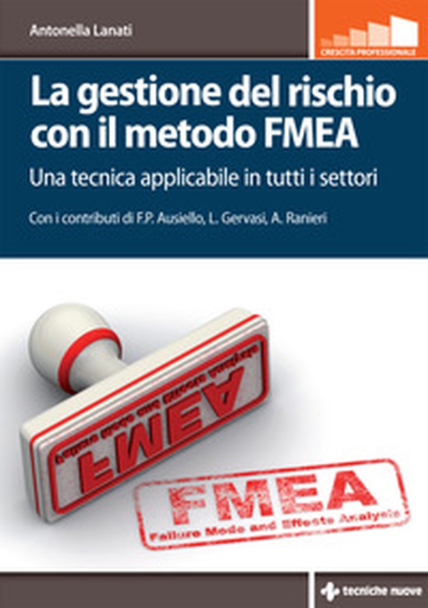 La gestione del rischio con il metodo FMEA. Una tecnica applicabile in tutti i settori - Librerie.coop La gestione del rischio con il metodo FMEA. Una tecnica applicabile in tutti i settori - Librerie.coop