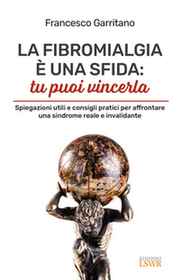 La fibromialgia è una sfida: tu puoi vincerla. Spiegazioni utili e consigli pratici per afrontare una sindrome reale e invalidante - Librerie.coop La fibromialgia è una sfida: tu puoi vincerla. Spiegazioni utili e consigli pratici per afrontare una sindrome reale e invalidante - Librerie.coop