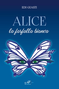 Alice la farfalla bianca - Librerie.coop