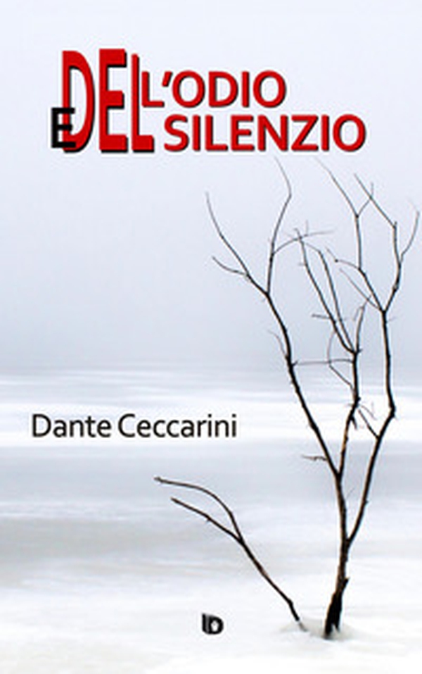 Dell'odio e del silenzio - Librerie.coop Dell'odio e del silenzio - Librerie.coop