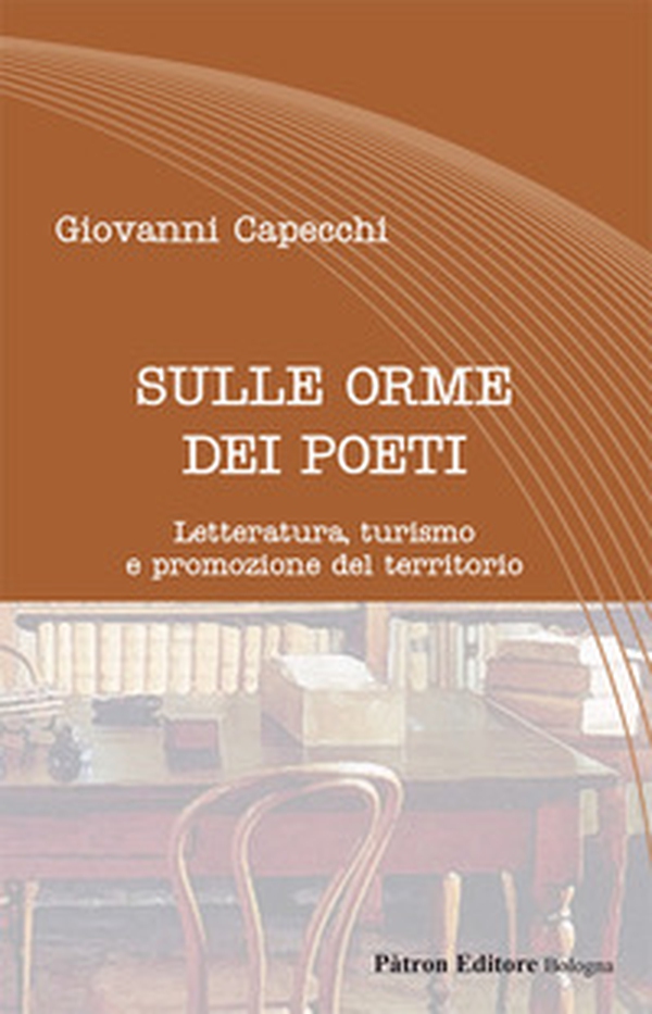 Sulle orme dei poeti. Letteratura, turismo e promozione del territorio - Librerie.coop Sulle orme dei poeti. Letteratura, turismo e promozione del territorio - Librerie.coop