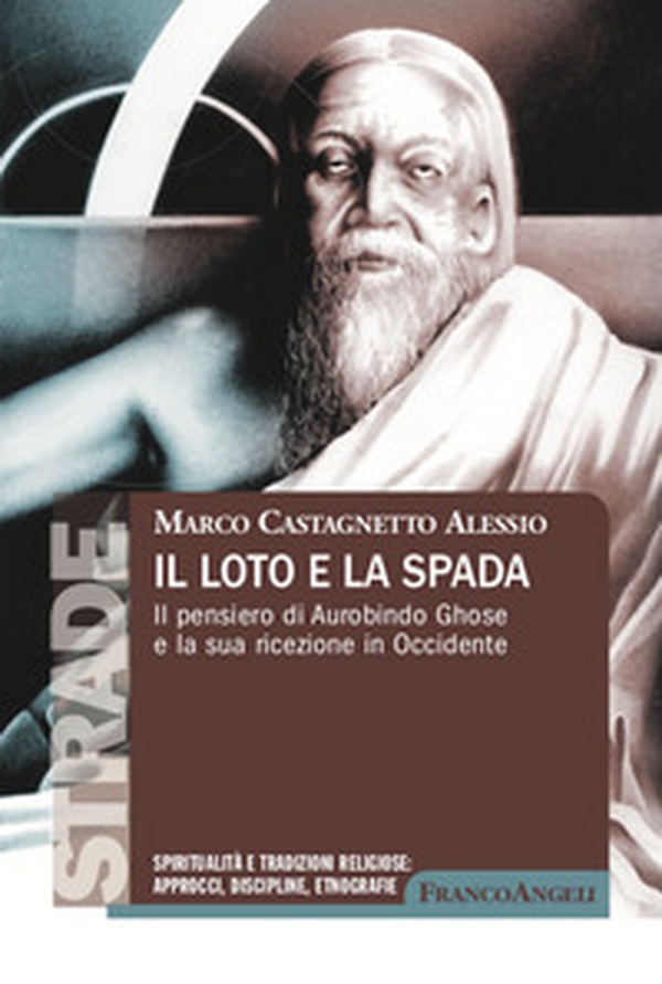 Il loto e la spada. Il pensiero di Aurobindo Ghose e la sua ricezione in Occidente - Librerie.coop Il loto e la spada. Il pensiero di Aurobindo Ghose e la sua ricezione in Occidente - Librerie.coop