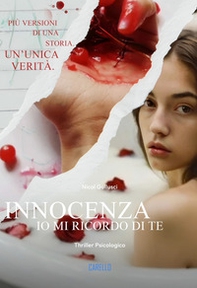 Innocenza. Io mi ricordo di te. Più versioni di una storia. Un'unica verità - Librerie.coop