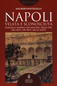 Napoli velata e sconosciuta. Luoghi e simboli dei misteri, degli dèi, dei miti, dei riti, delle feste - Librerie.coop Napoli velata e sconosciuta. Luoghi e simboli dei misteri, degli dèi, dei miti, dei riti, delle feste - Librerie.coop