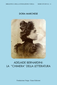 Adelaide Bernardini. La «chimera» della letteratura - Librerie.coop
