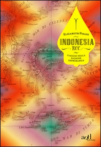 Indonesia ecc. Viaggio nella nazione improbabile - Librerie.coop