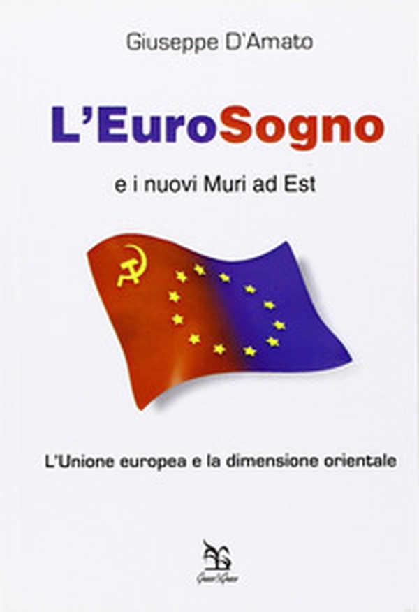 L'eurosogno e i nuovi muri ad est. L'Unione europea e la dimensione orientale - Librerie.coop L'eurosogno e i nuovi muri ad est. L'Unione europea e la dimensione orientale - Librerie.coop
