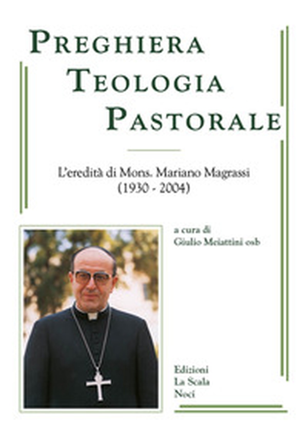 Preghiera, teologia, pastorale. L'eredità di Mons. Mariano Magrassi osb (1930-2024) - Librerie.coop Preghiera, teologia, pastorale. L'eredità di Mons. Mariano Magrassi osb (1930-2024) - Librerie.coop