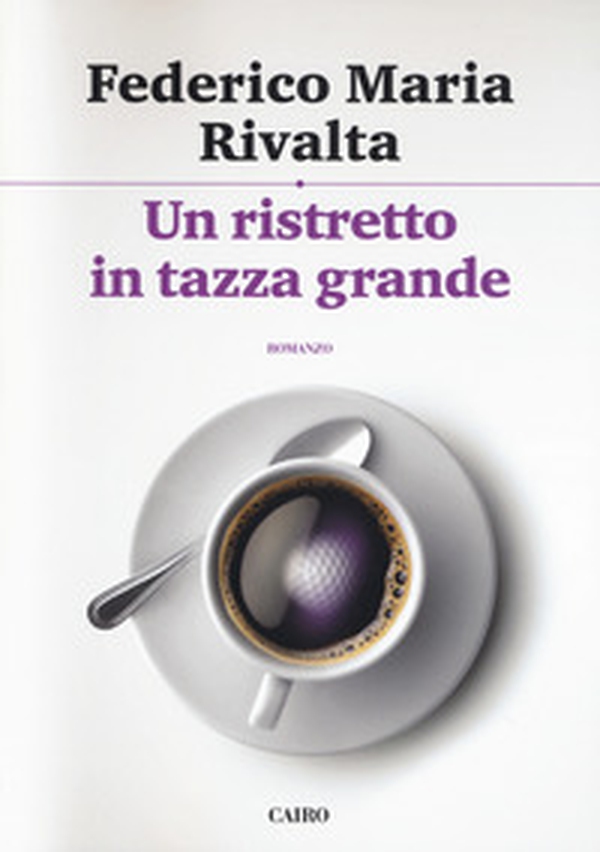 Un ristretto in tazza grande - Librerie.coop Un ristretto in tazza grande - Librerie.coop