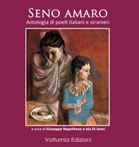Seno amaro. Antologia di poeti italiani e stranieri - Librerie.coop