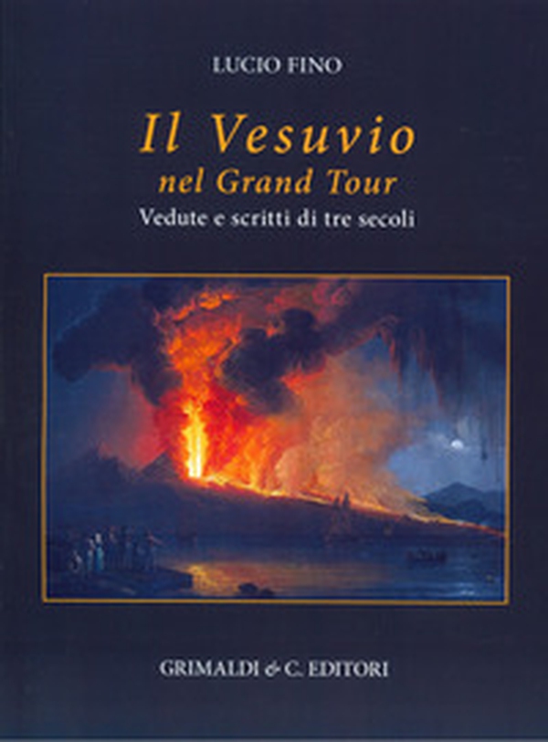 Il Vesuvio nel Grand tour. Vedute e scritti di tre secoli - Librerie.coop Il Vesuvio nel Grand tour. Vedute e scritti di tre secoli - Librerie.coop