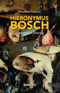 Hieronymus Bosch. L'artista e il Diavolo - Librerie.coop