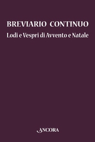 Breviario continuo. Lodi e vespri di Avvento e Natale - Librerie.coop