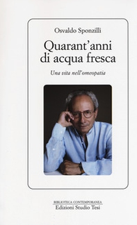 Quarant'anni di acqua fresca. Una vita nell'omeopatia - Librerie.coop Quarant'anni di acqua fresca. Una vita nell'omeopatia - Librerie.coop