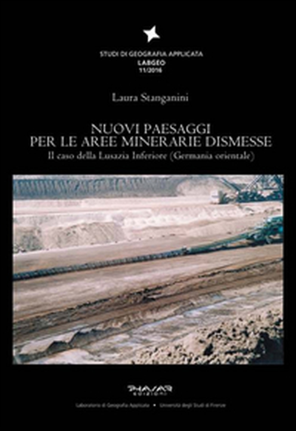 Nuovi paesaggi per le aree minerarie dismesse. Il caso della Lusazia Inferiore (Germania orientale) - Librerie.coop