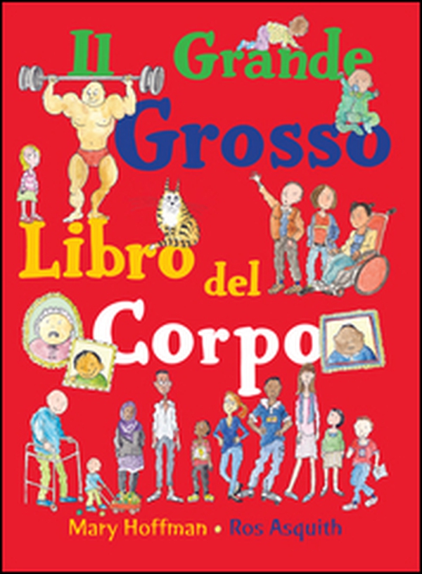 Il grande grosso libro del corpo - Librerie.coop Il grande grosso libro del corpo - Librerie.coop