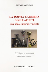 La doppia carriera degli atleti. Una sfida culturale vincente - Librerie.coop