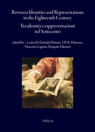 Between Identities and Representations in the Eighteenth Century / Tra identità e rappresentazioni nel Settecento - Librerie.coop