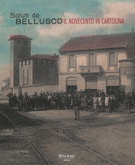 Saluti da Bellusco. Il novecento in cartolina - Librerie.coop